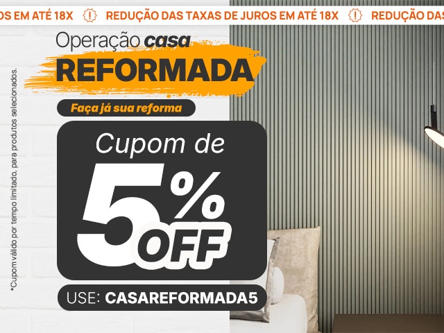 Operação casa reformada - Cupom de 5% OFF_V3 Mob