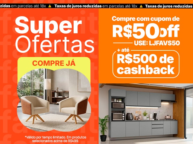 Super Ofertas: Cupom de R$50 + Até R$500 Cashback - LJFAVS50 V2 Mob