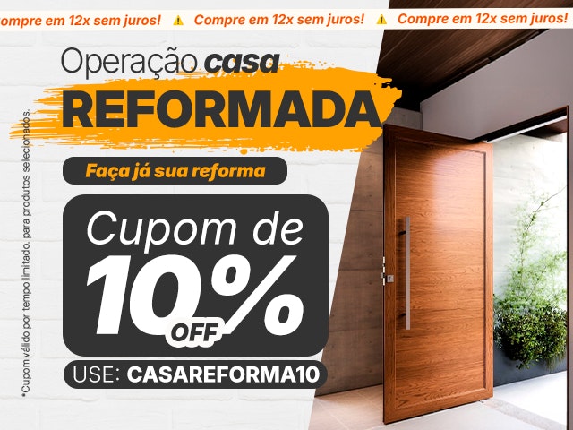 Operação Casa Reformada: Cupom de 10% - CASAREFORMA10 Mob