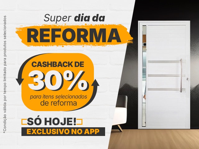 Super Dia da Reforma: Cashback de até 30% em produtos selecionados Mob