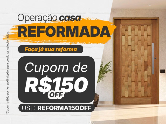 Operação Casa Reformada: Cupom de R$ 150 - REFORMA150OFF Mob