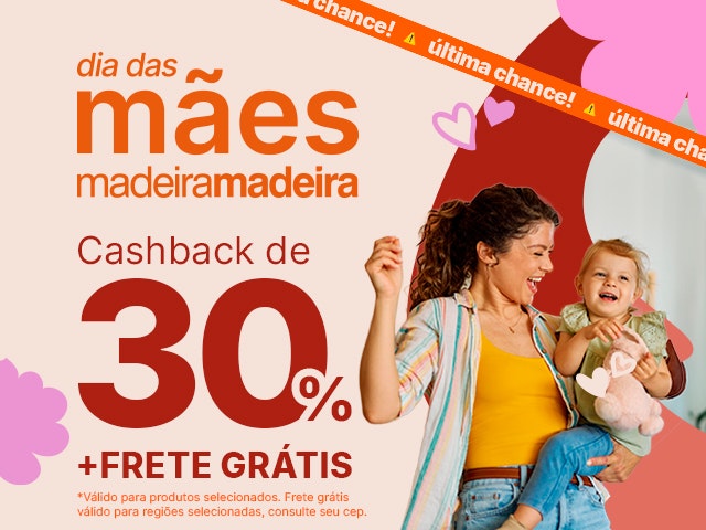 Última chance: Dia das mães: Cashback 30% + Frete Grátis V2 Mob
