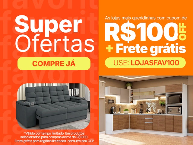 Lojas Favoritas:  Cupom de R$100 + Frete Grátis - LOJASFAV100 Mob