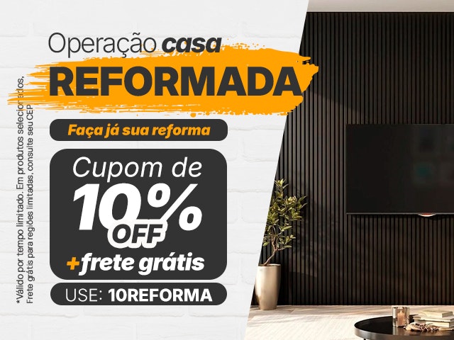 Operação Casa Reformada: Cupom de 10% + Frete Grátis - 10REFORMA Mob