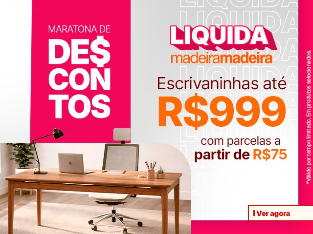 Liquida Madeira: Escrivaninhas até R$ 999, com parcelas a partir de R$ 75 Mob