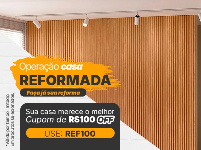 Operação Casa Reformada: Cupom de R$ 100 - REF100 Mob