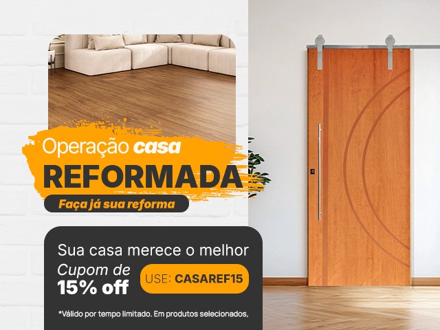 Operação Casa Reformada: Cupom de 15% - CASAREF15
