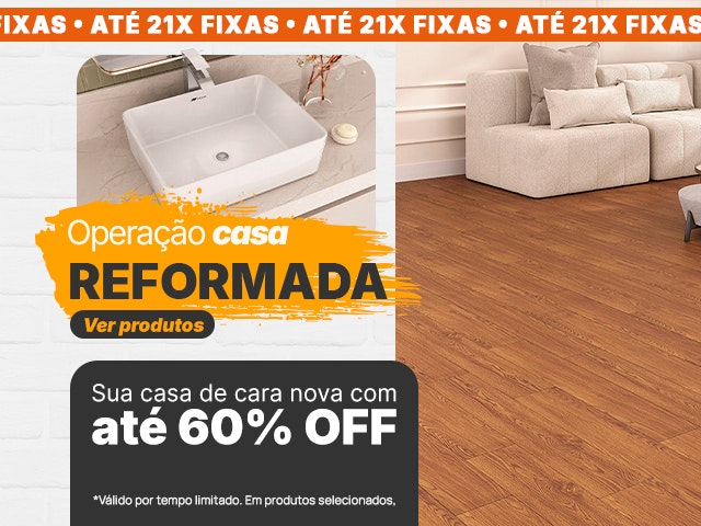 Operação Casa Reformada: até 60% OFF