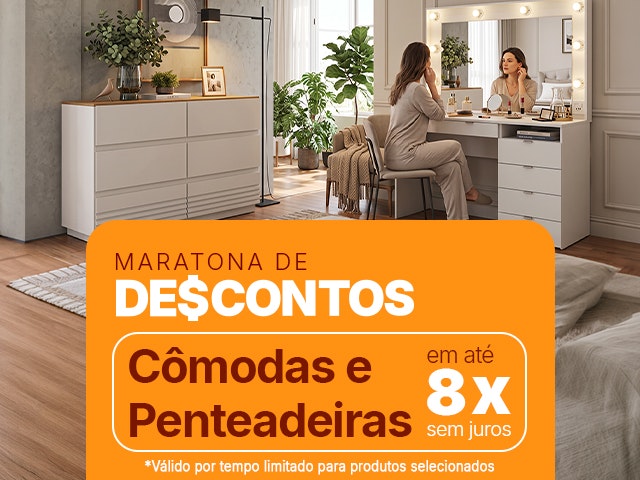 Maratona de Descontos: Cômodas e Penteadeiras em até 8x sem juros Mob