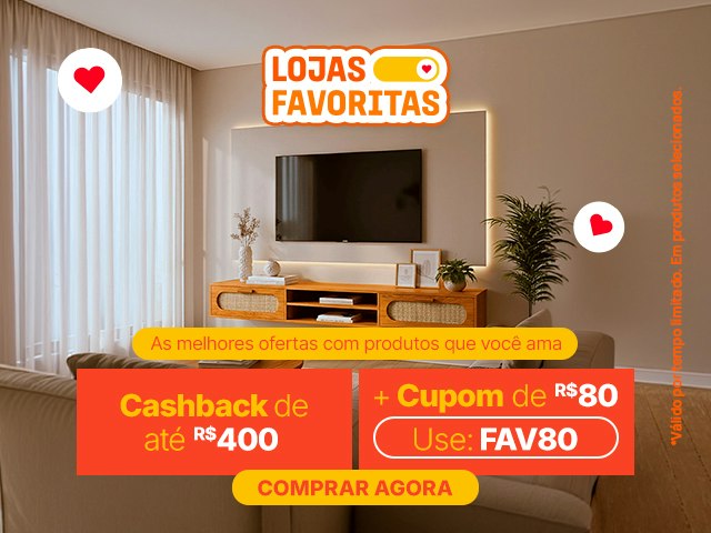 Lojas Favoritas: Seleção Favorita com Cashback de até R$ 400 + Cupom de R$80 Mob