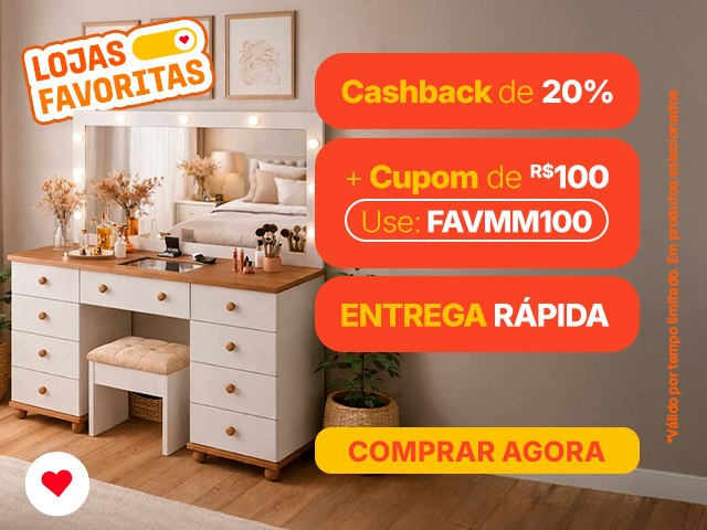 Lojas Favoritas: Cupom de R$ 100 + Cashback até 20% + Entrega Rápida Mob