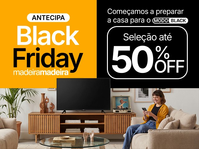 Antecipa Black Friday: até 50% OFF Mob