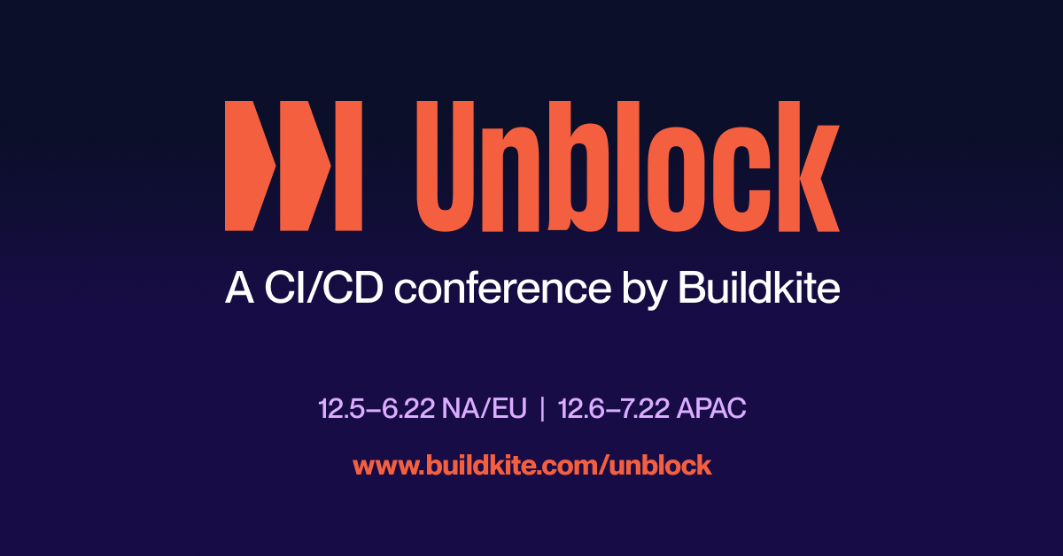 Buildkite presents: The Unblock '22 wrap-up.