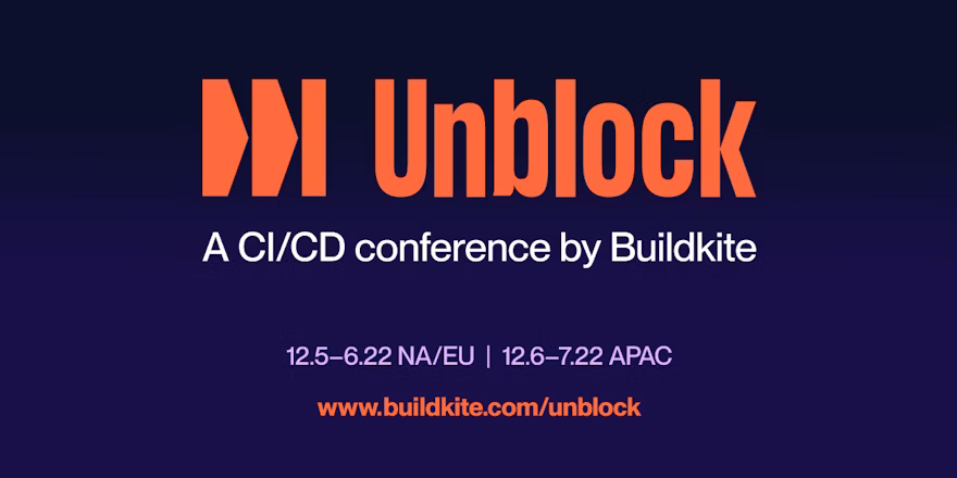 Buildkite presents: The Unblock '22 wrap-up.