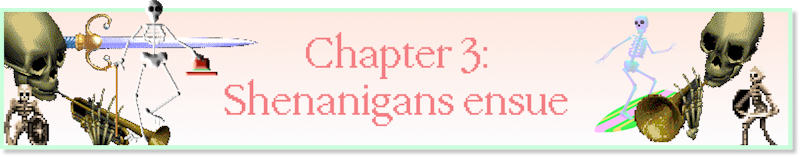 Chapter 3: Shenanigans ensue