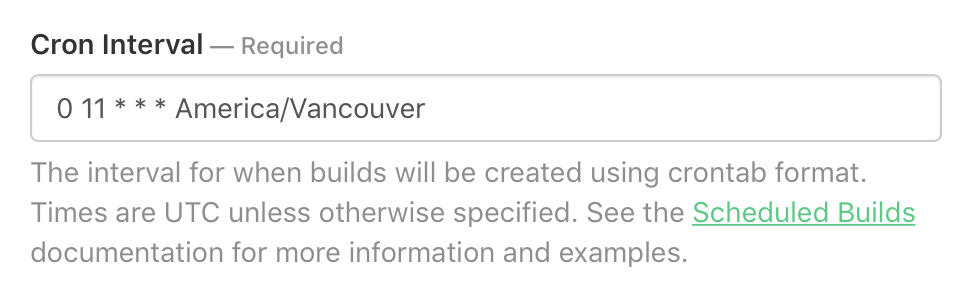 Screenshot of a Cron Interval field filled in with “0 11 * * * America/Vancouver” filled in
