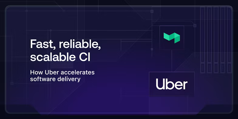 Fast, reliable, scalable CI: How Uber accelerates software delivery