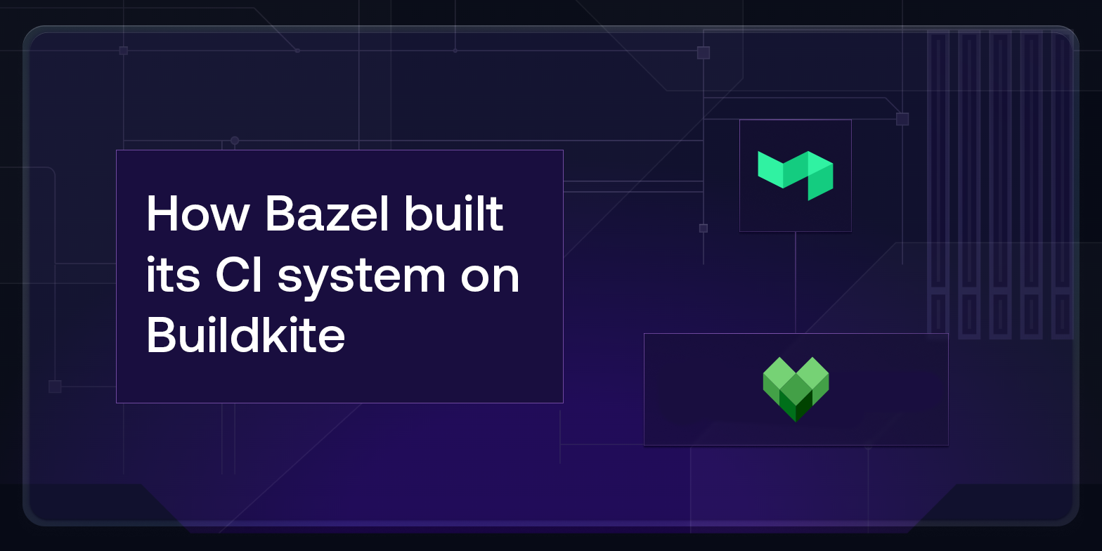 How Bazel built its CI system on Buildkite