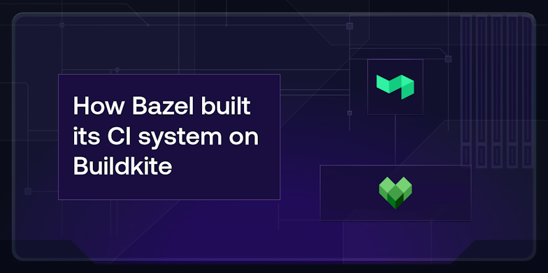 How Bazel built its CI system on Buildkite