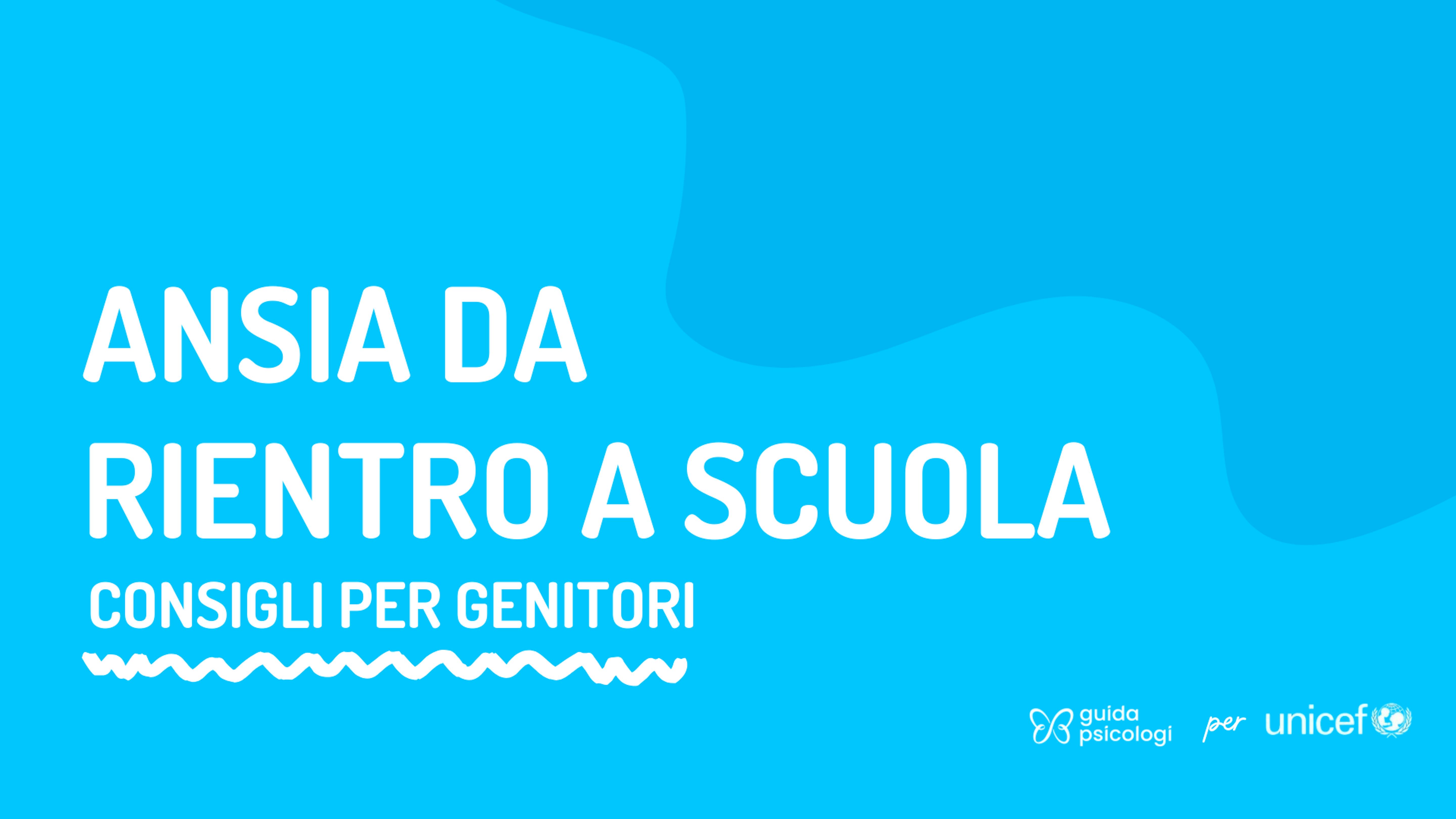 UNICEF e Guida Psicologi: ansia da rientro a scuola