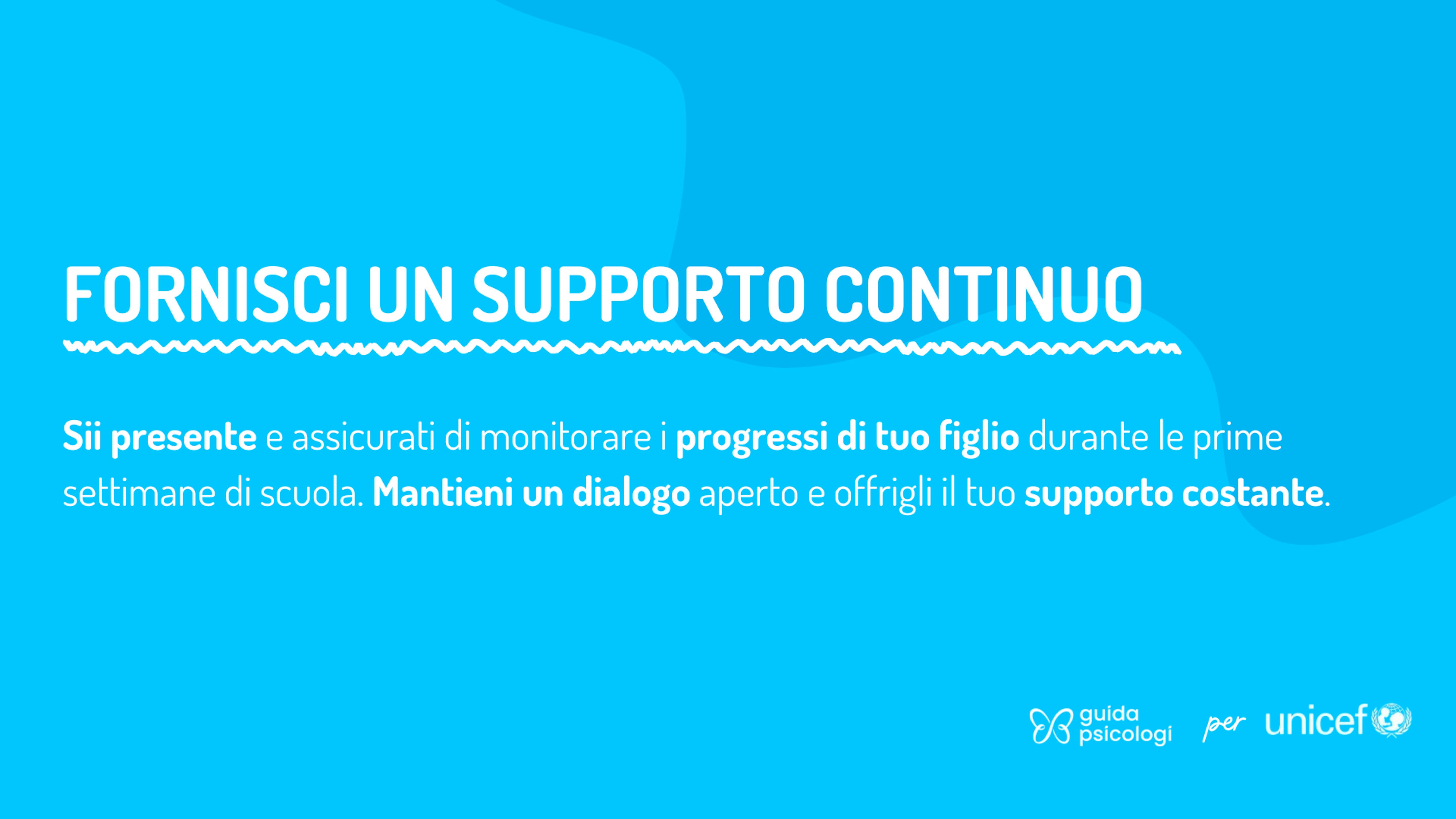 Fornisci un supporto continuo. Sii presente e assicurati di monitorare i progressi di tuo figlio durante le prime settimane di scuola. Mantieni un dialogo aperto e offrigli il tuo supporto costante.
