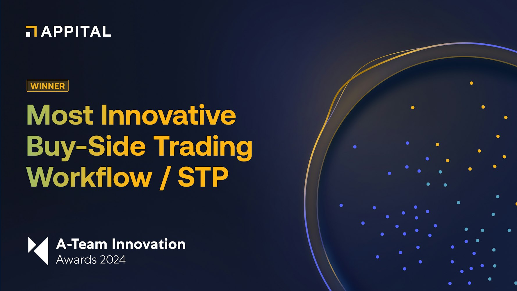 Appital wins “Most Innovative Buy-Side Trading Workflow” at the A-Team Innovation Awards 2024