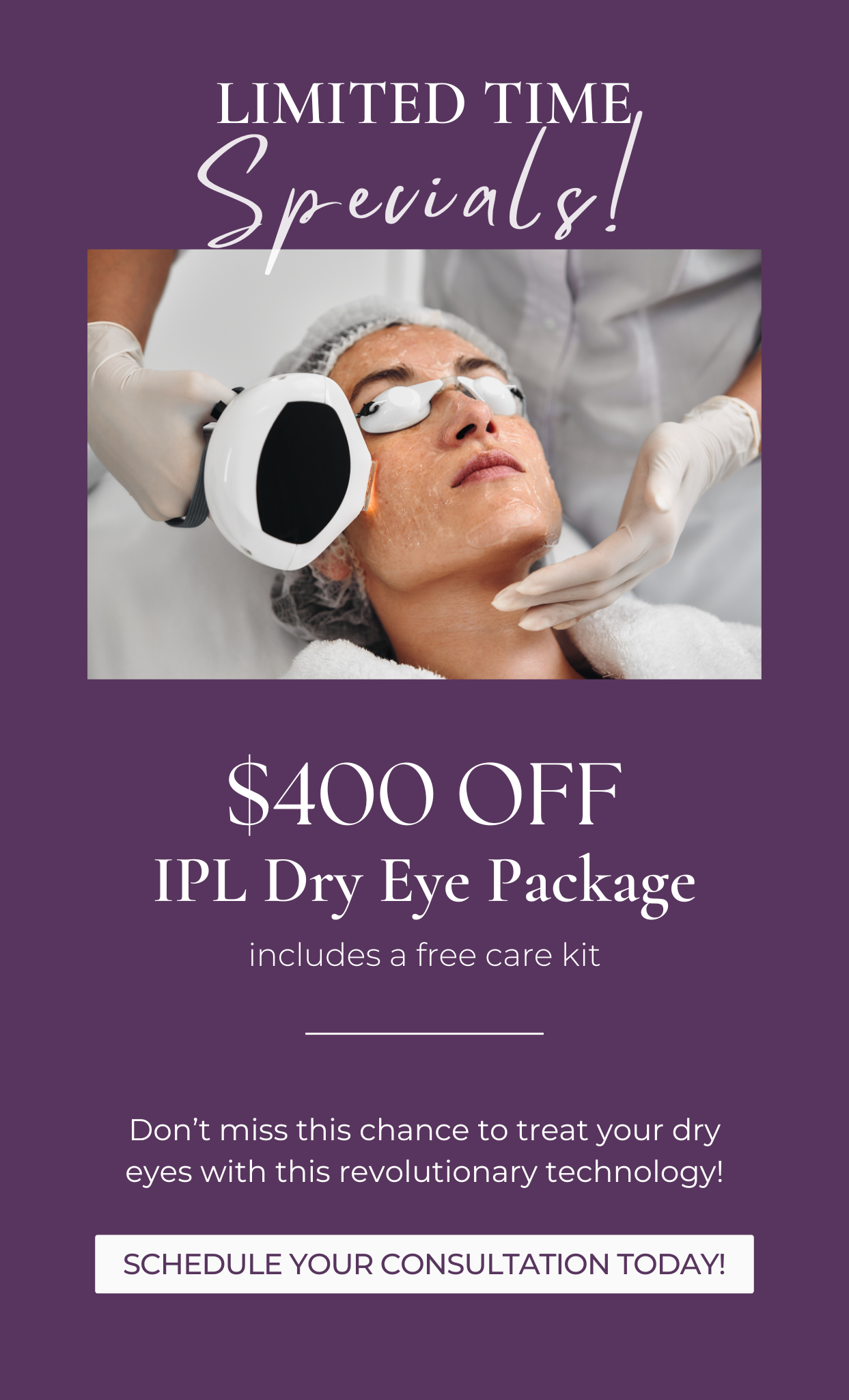 Limited Time offer - $400 Off IPL Dry Eye Package