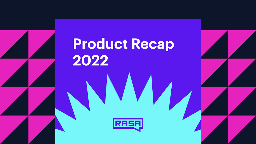 Rasa Product Recap 2022