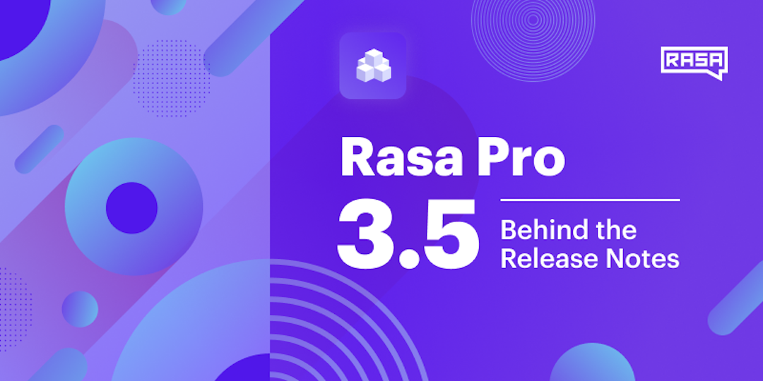 Behind the Release Notes: Rasa Pro 3.5