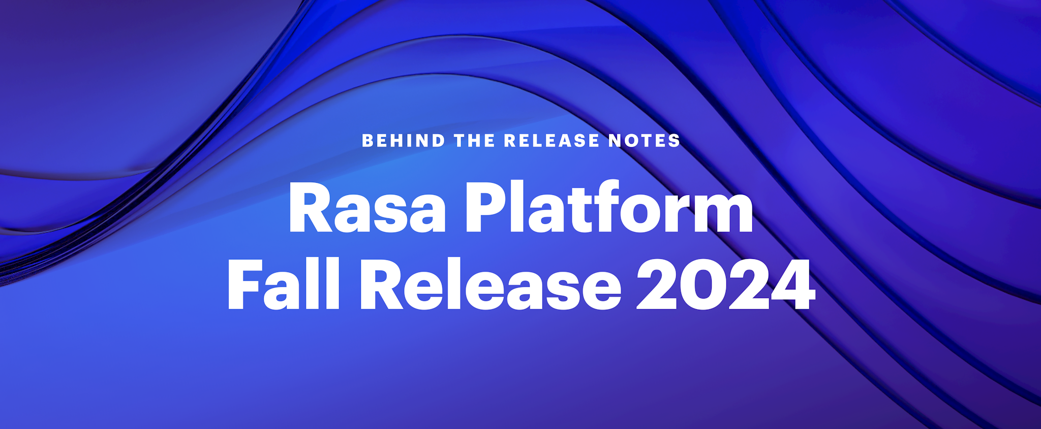 Rasa Platform: Fall Release 2024 Rasa Platform: Fall Release 2024