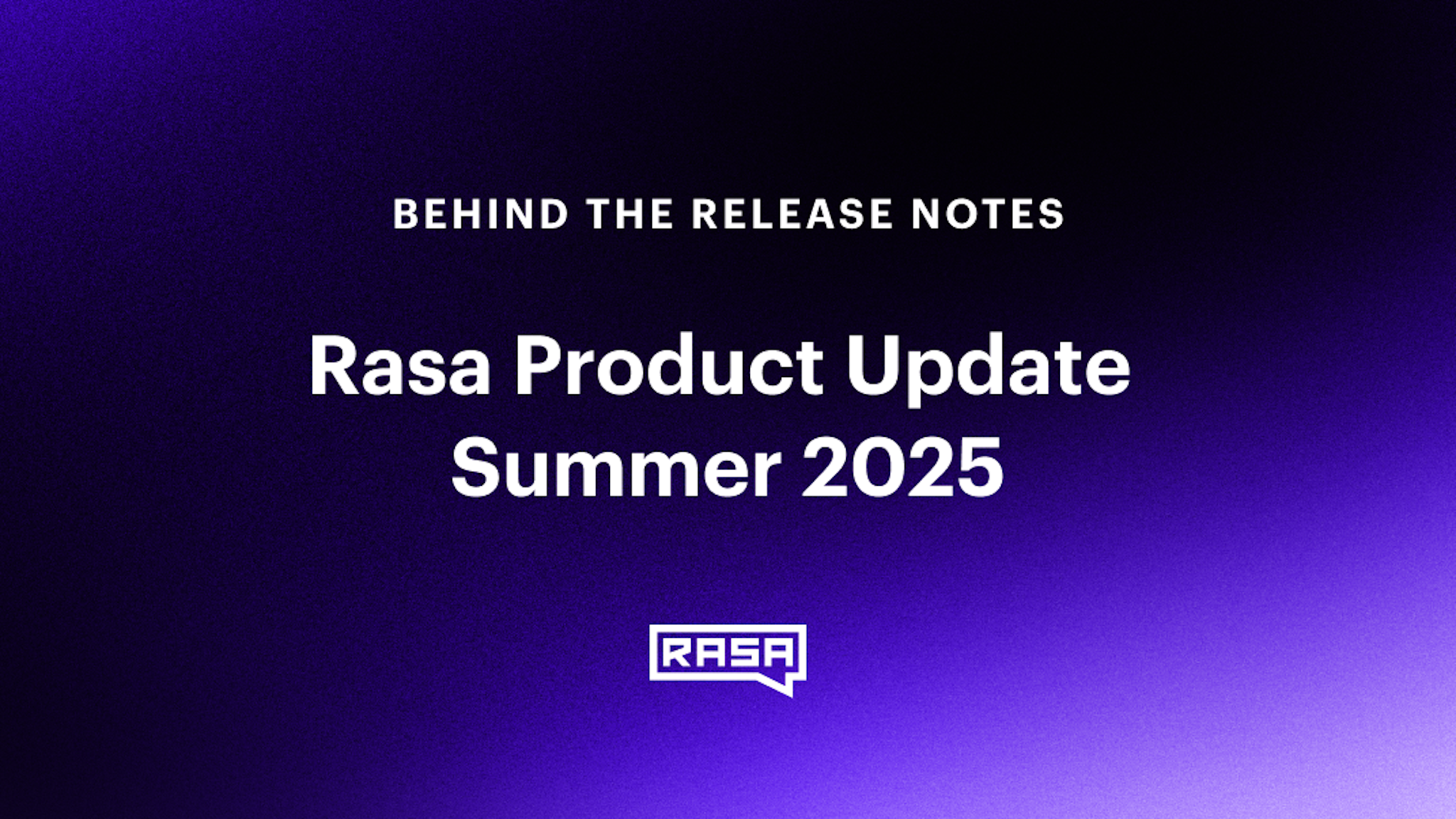 Rasa Product Update Summer 2025 Rasa Product Update Summer 2025