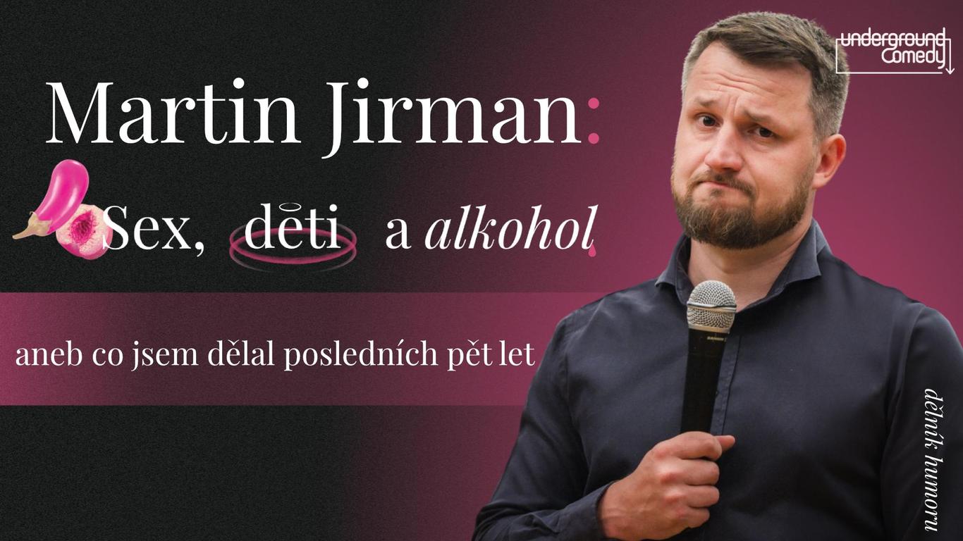 Martin Jirman: Sex, děti a alkohol
