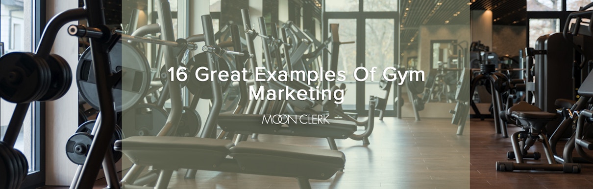 Moonclerk - 16 Great Examples Of Gym Marketing