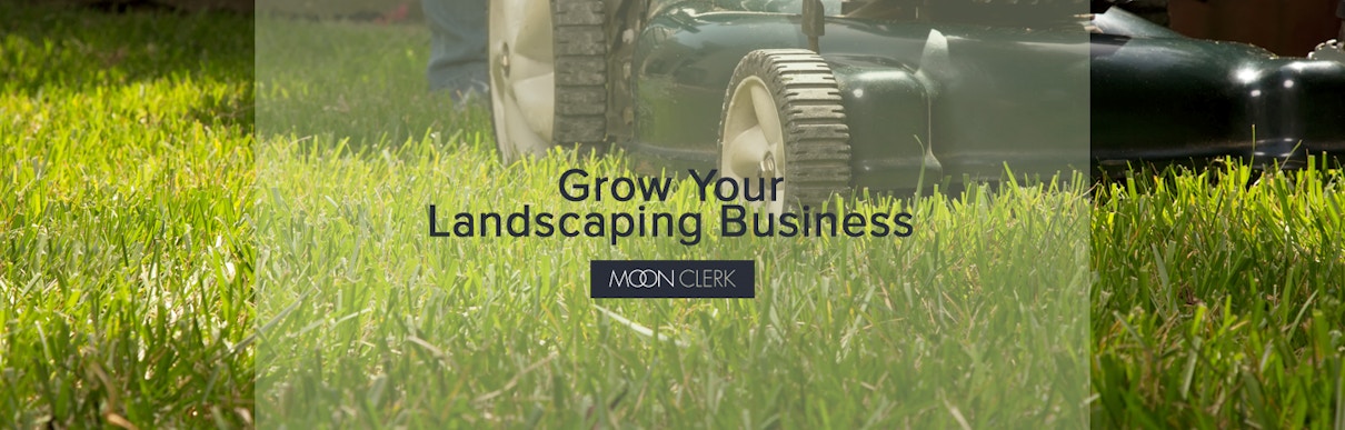Moonclerk - 22 Ways to Grow Your Landscape Business