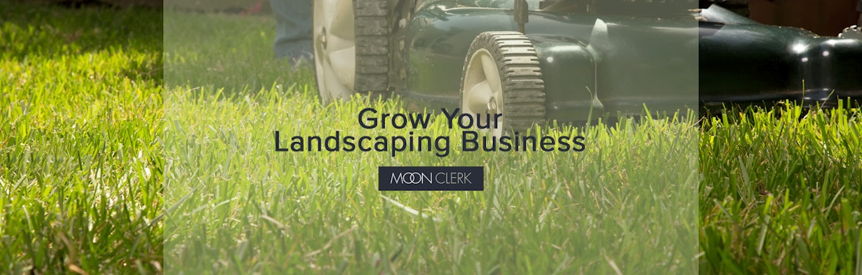 Moonclerk – 22 Ways to Grow Your Landscape Business Moonclerk - 22 Ways to Grow Your Landscape Business