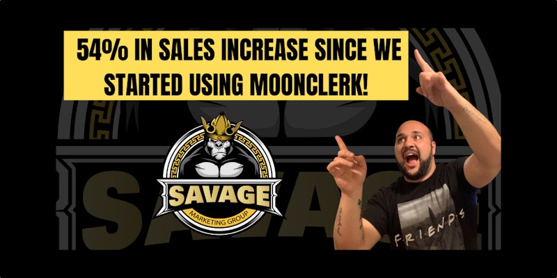 How Savage Marketing Group Grew Sales By 54%+ With MoonClerk
