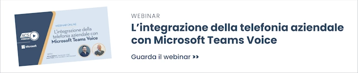 Guarda il webinbar L'integrazione della telefonia aziendale su Microsoft Teams