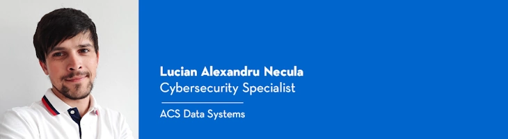 Lucian Alexandru Necula è Cybersecurity Specialist in ACS Data Systems.