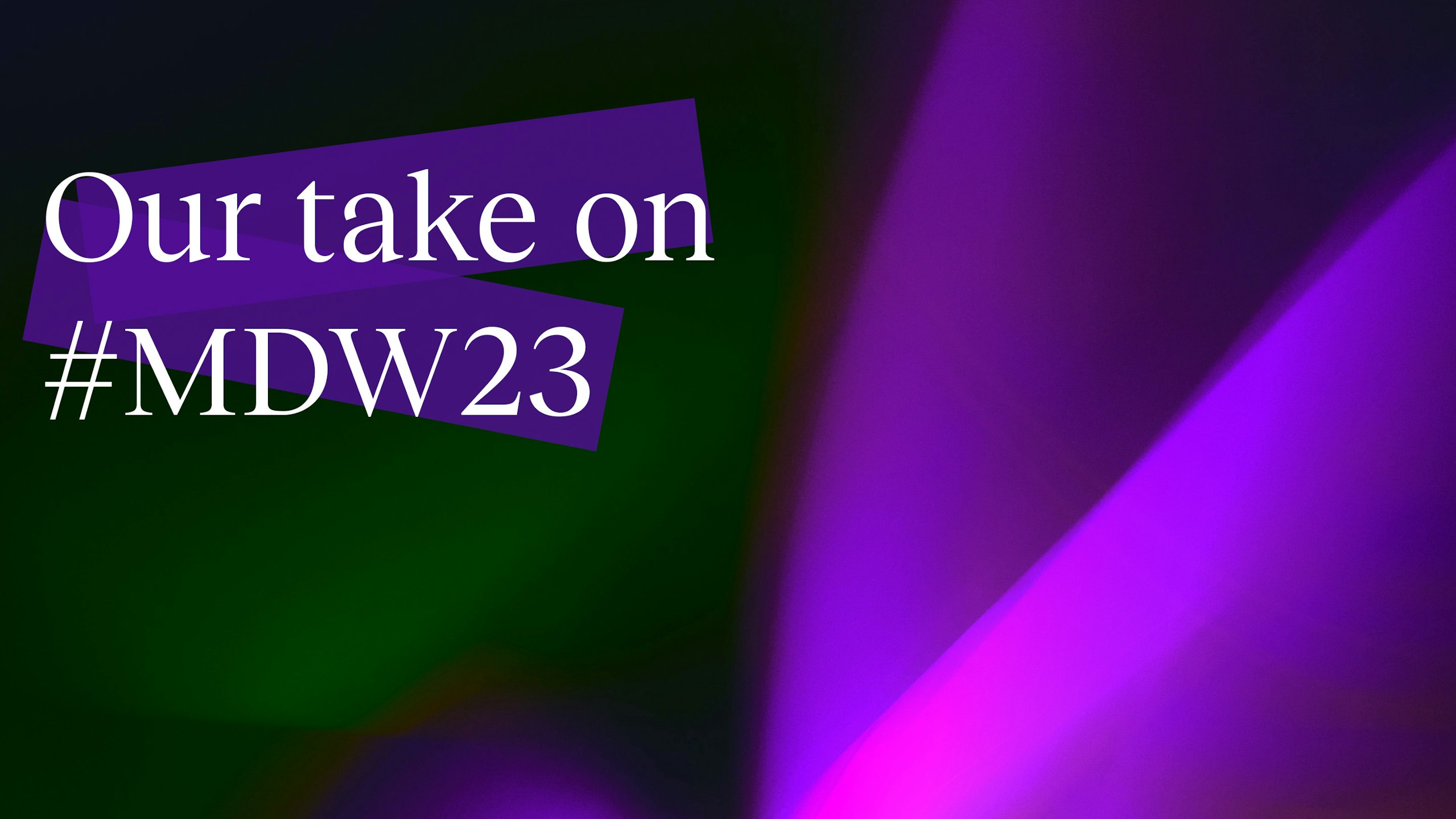 Text on abstract purple background saying Our take on #MDW23