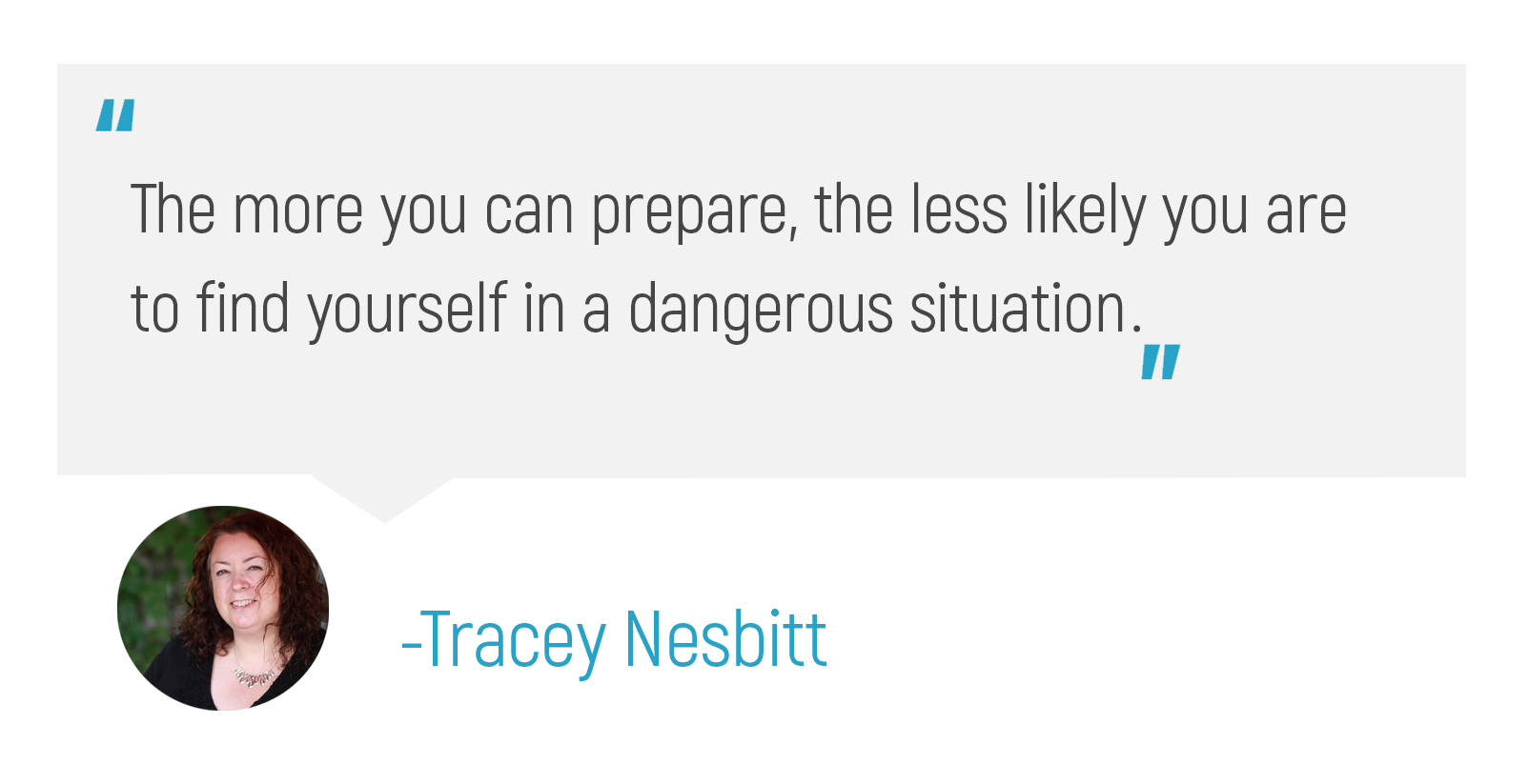 "The more you can prepare, the less likely you are to find yourself in a dangerous situation."