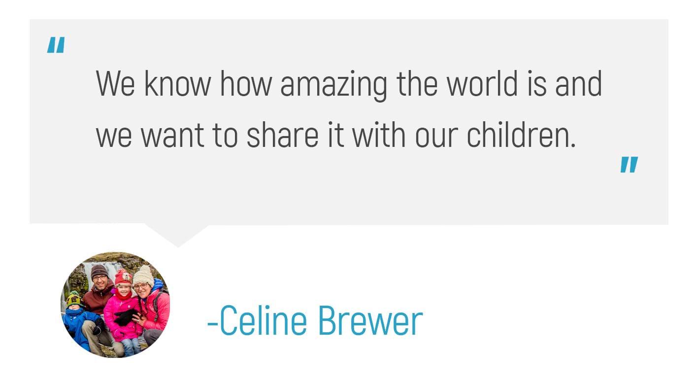 "We know how amazing the world is and we want to share it with our children."