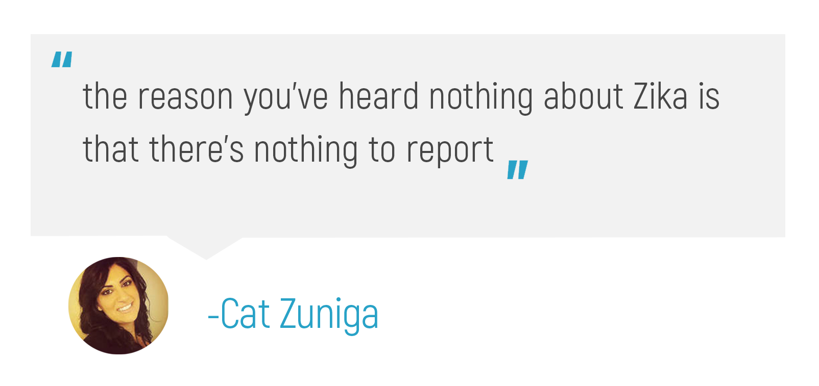 "The reason you've heard nothing about Zika is that there's nothing to report."