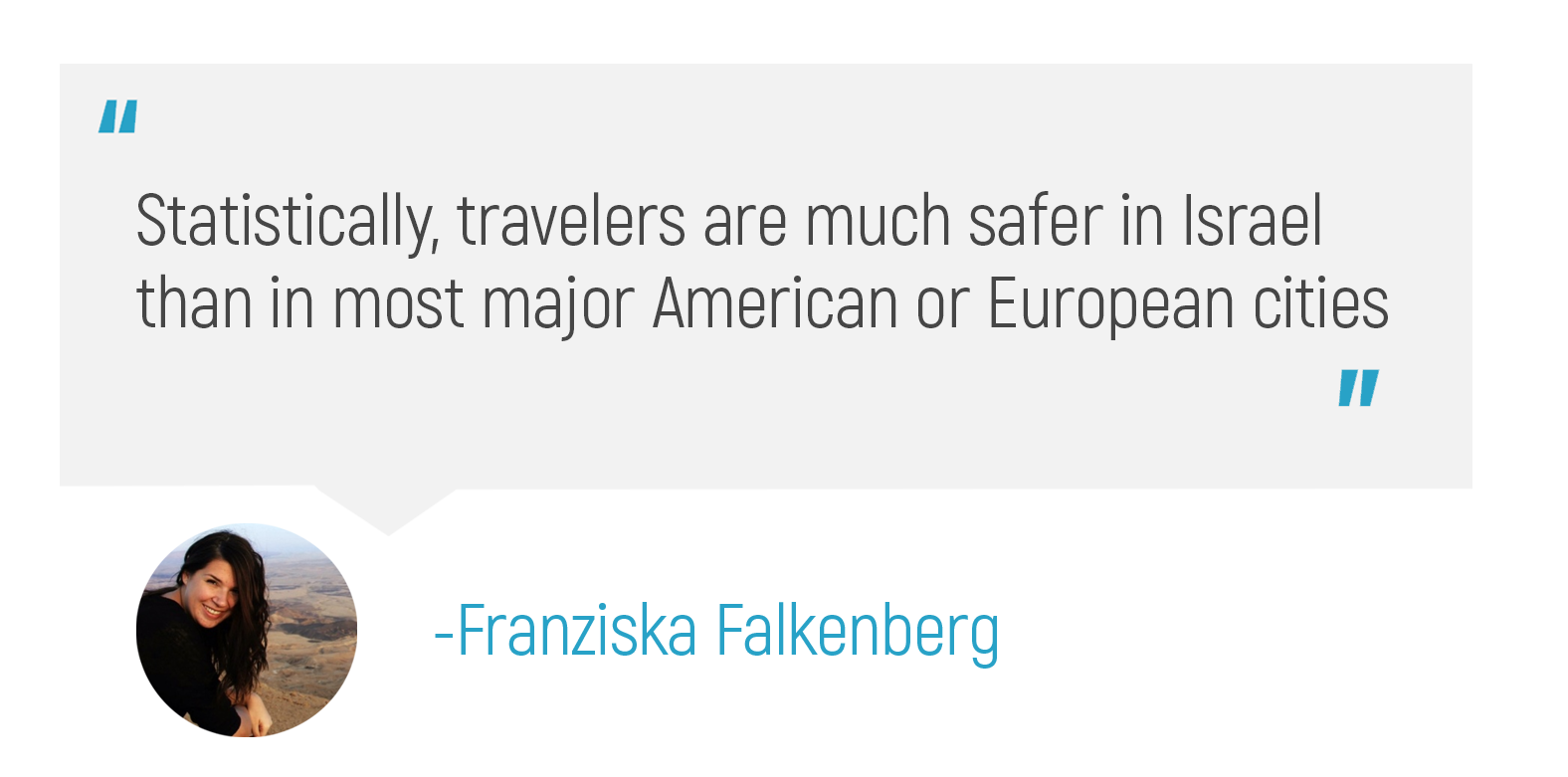 "Statistically, travelers are much safer in Israel than in most major American or European cities"