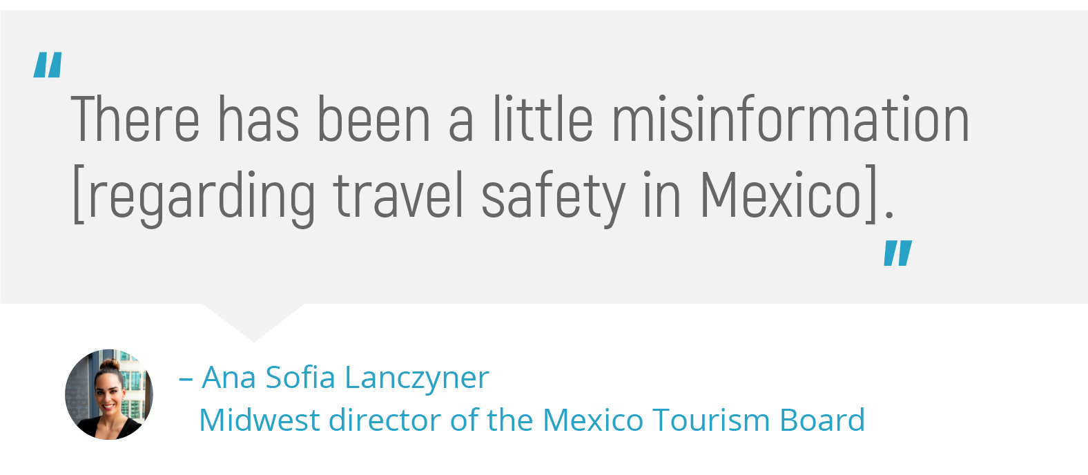 "There has been a little misinformation [regarding travel safety in Mexico]."