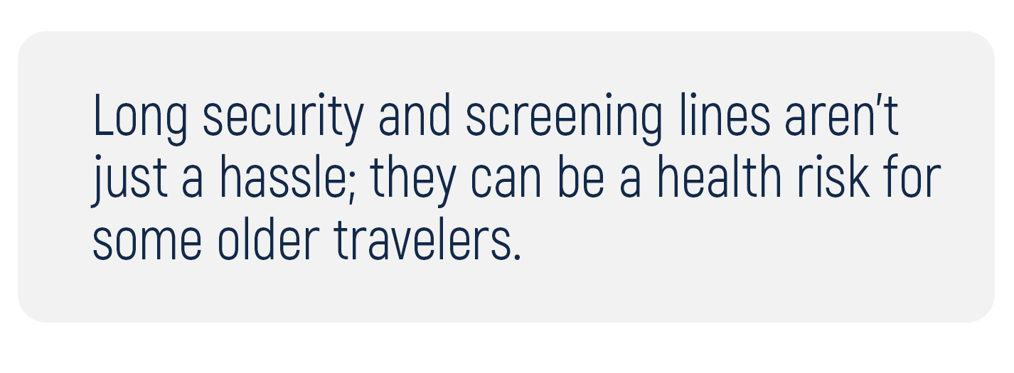 Long security and screening lines aren't just a hassle; they can be a health risk for some older travelers.