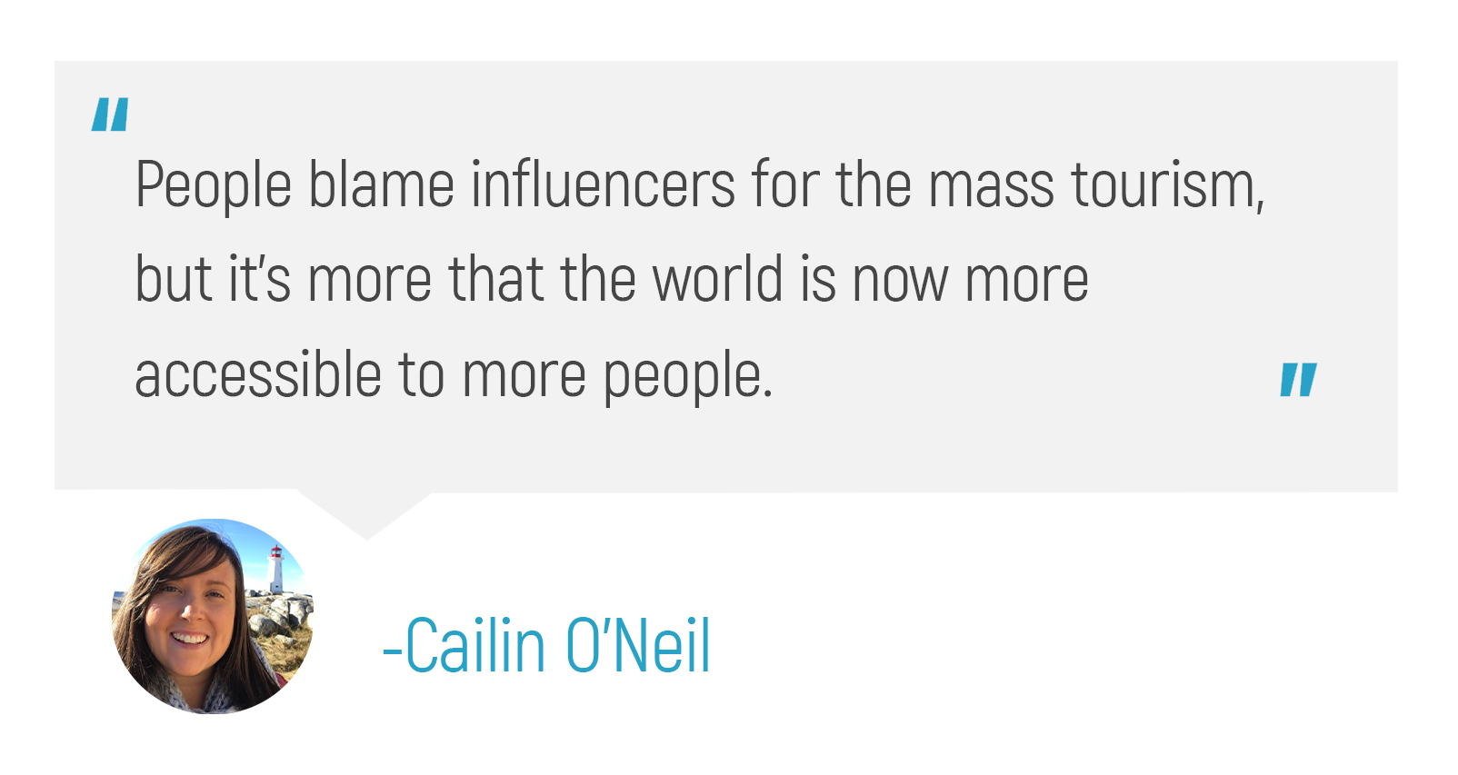 "People blame influencers for the mass tourism, but it's more that the world is now more accessible to more people."