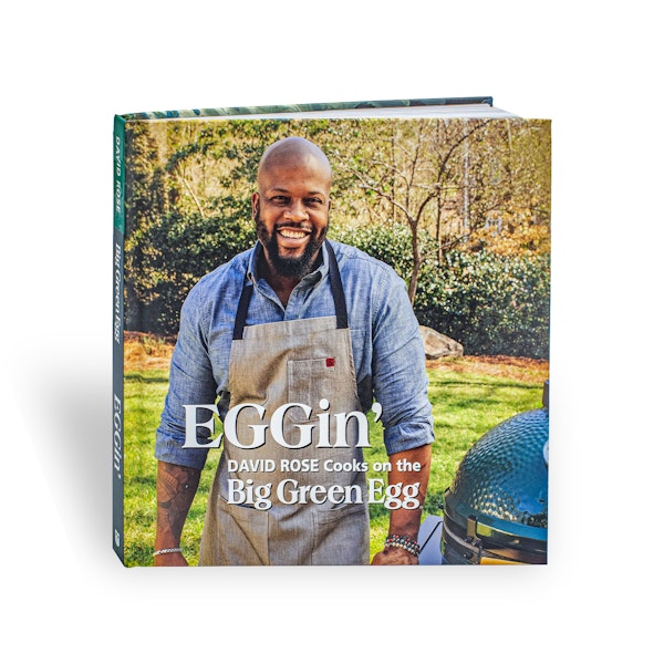 EGGin': David Rose Cooks on the Big Green Egg