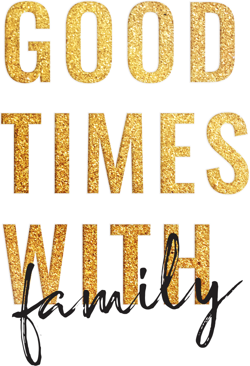 Golden text reading "Good Times with Family" creates a joyful, celebratory vibe.