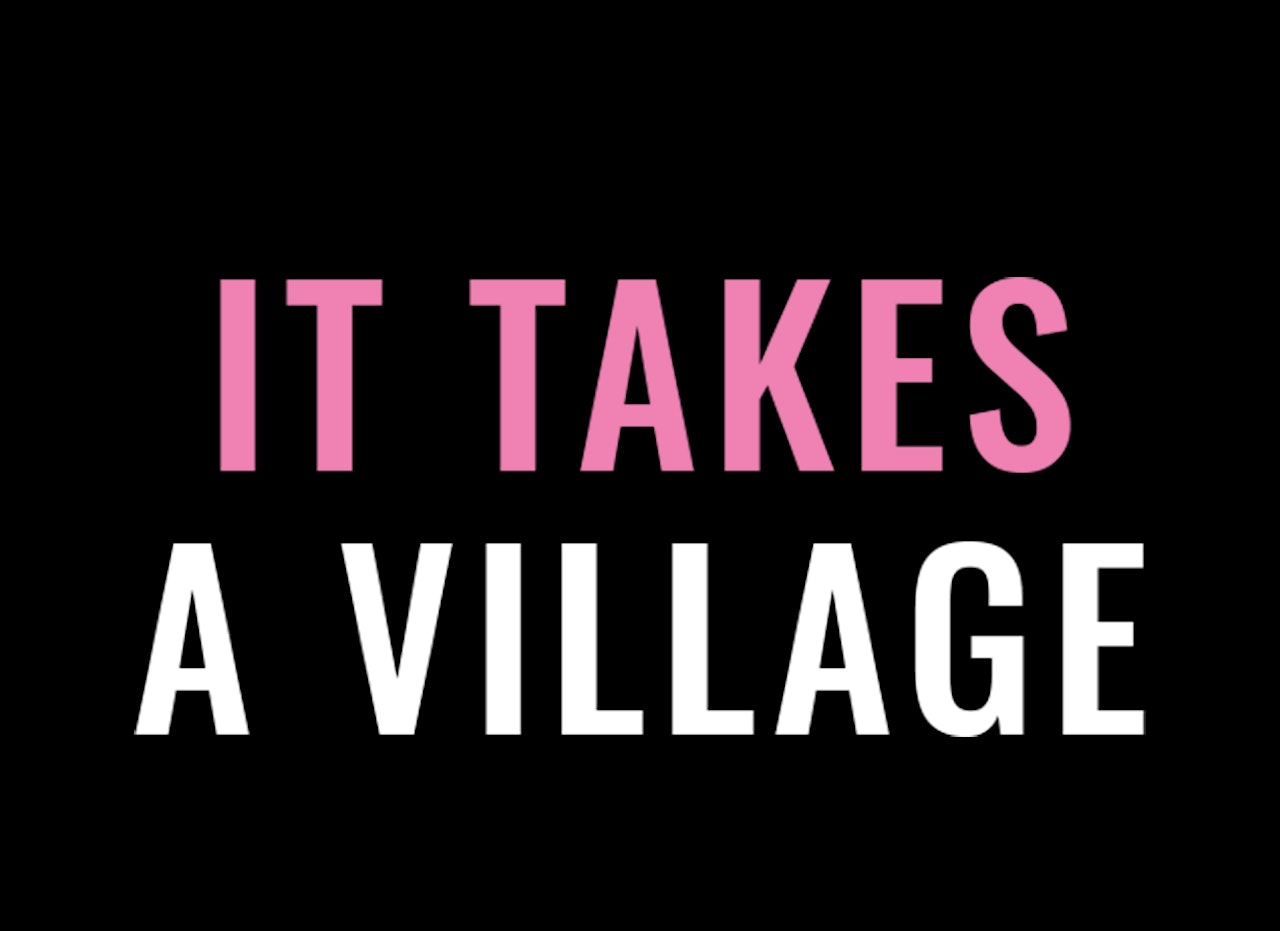 It takes a village