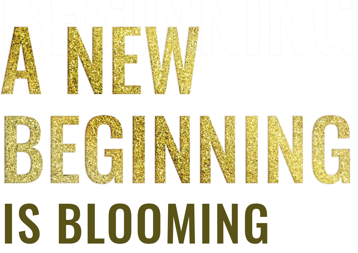 Inspirational text design featuring the phrase "A New Beginning is Blooming" in glittering gold.